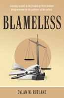 Blameless: Learning to walk in the freedom of Christ without being overcome by the guiltiness of the culture. B0F8ZSYG9Z Book Cover