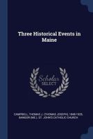 Three historical events in Maine 137705523X Book Cover