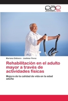 Rehabilitación en el adulto mayor a través de actividades físicas: Mejora de la calidad de vida en la edad adulta 6200038023 Book Cover