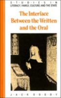 The Interface between the Written and the Oral (Studies in Literacy, the Family, Culture and the State) 0521337941 Book Cover