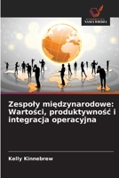 Zespoly miedzynarodowe: Wartosci, produktywnosc i integracja operacyjna (Polish Edition) 6208653231 Book Cover