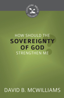 How Should the Sovereignty of God Strengthen Me? 1601786964 Book Cover