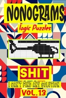 Nonogram logic Puzzle Shit I can't Find Any Solution: Japanese Crossword Picture Logic Puzzles giddlers logic puzzles B08GRLGHBC Book Cover