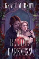 We Become Darkness: A Novel B0FCR64XB7 Book Cover