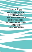 Kulturschock, Integration, Diskriminierung, Ehrensache, Doppelpass und andere Geschichten 3740731753 Book Cover
