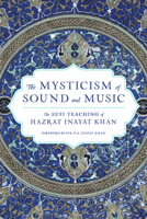 The Mysticism of Sound and Music: The Sufi Teaching of Hazrat Inayat Khan 1611809967 Book Cover
