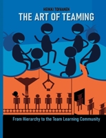 The Art of Teaming: From Hierarchy to the Learning Community 9528096573 Book Cover