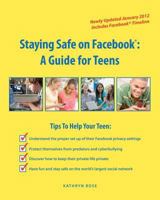 Staying Safe on Facebook: A Guide for Teens 1461181046 Book Cover