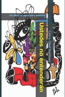 Ustedes no entenderán: Un libro no apto para básicos (Spanish Edition) B08GVJTRZZ Book Cover