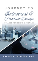 Journey to Industrial & Product Design: College Admissions & Profiles 1946432784 Book Cover