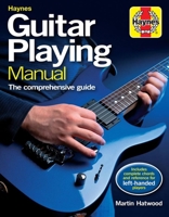 Haynes Guitar Playing Manual: The Comprehensive Guide. Includes complete chords and reference for left-handed players 1785215590 Book Cover