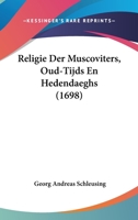 Religie Der Muscoviters, Oud-Tijds En Hedendaeghs (1698) 1104898284 Book Cover
