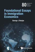 Foundational Essays In Immigration Economics 9811240809 Book Cover