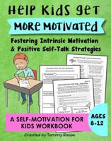 Help Kids Get More Motivated: Fostering Intrinsic Motivation & Positive Self-Talk Strategies a Self-Motivation for Kids Workbook Ages 8-12 (Building Character Workbooks) 1968882103 Book Cover