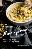 The Essential Marijuana Cookbook: Getting High and Eating Well 1703471849 Book Cover