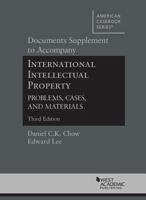 Documents Supplement to Accompany International Intellectual Property: Problems, Cases, And Materials 1683284127 Book Cover