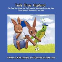 Tails from Hopland: Join Jump Hop-A-Long and His Friends on Adventures in Learning about Encouragement, Responsibility, and Rules 1426993978 Book Cover