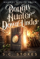 Bounty Hunter Down Under (Magical Midlife Crisis) B0B6XN1R4X Book Cover