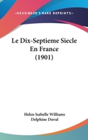 Le Dix-Septieme Siecle En France (1901) 1160155240 Book Cover