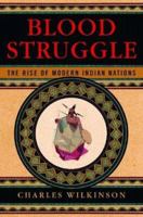 Blood Struggle: The Rise of Modern Indian Nations 0393328503 Book Cover