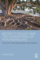 Metapsychology and the Foundations of Psychoanalysis: Attachment, Neuropsychoanalysis and Integration 1138926760 Book Cover