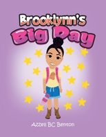 Brooklynn’s Big Day: A 1st Day-Of Journey 1665574194 Book Cover