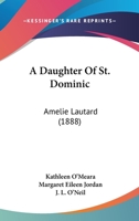 A Daughter Of St. Dominic: Amelie Lautard 1166443450 Book Cover