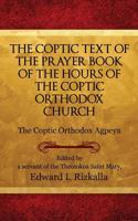 The Coptic Text of the Prayer Book of the Hours of the Coptic Orthodox Church 1498404960 Book Cover