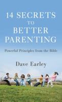 14 Secrets to Better Parenting: Powerful Principles from the Bible (14 Bible Secrets Series) 1616262257 Book Cover