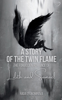A Story of The Twin Flame: The Forbidden Romance of Lilith and Samael 1963038266 Book Cover