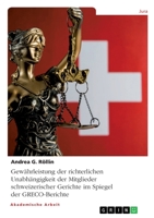 Gew�hrleistung der richterlichen Unabh�ngigkeit der Mitglieder schweizerischer Gerichte im Spiegel der GRECO-Berichte 3346340694 Book Cover