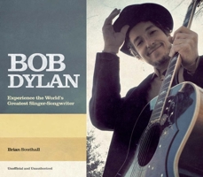 Bob Dylan: The Story of the World's Greatest Singer-Songwriter 1780976496 Book Cover