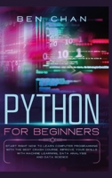Python for Beginners: Start Right Now to Learn Computer Programming with the Best Crash Course. Improve your Skills with Machine Learning, Data Analysis and Data Science 3985560846 Book Cover