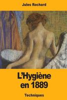 L’Hygiène en 1889 1981360573 Book Cover