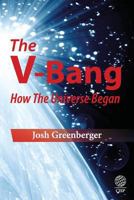 The V-Bang: How the Universe Began 1907343075 Book Cover