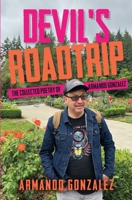 Devil's Roadtrip: The Collected Poetry of Armando Gonzalez B0GMT2KH21 Book Cover