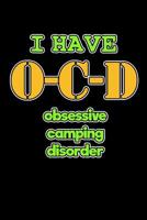 I Have OCD Obsessive Camping Disorder: Camping Guidebook for Writing Out Notes (Personalized Camping Gifts) 1075300029 Book Cover