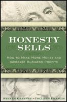 Honesty Sells: How To Make More Money and Increase Business Profits 0470411538 Book Cover