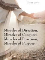 Miracles of Direction Miracles of Conquest Miracles of Provision Miracles of Purpose 149841561X Book Cover