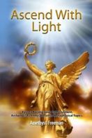 Ascend with Light 1445225565 Book Cover