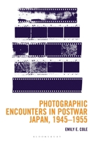 Photographic Encounters in Postwar Japan, 1945–1955 (New Studies in Modern Japan) B0FP3KYHY9 Book Cover