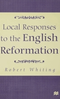 Local Responses to the English Reformation 0333642449 Book Cover