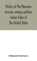 History of the Moravian Missions Among Southern Indian Tribes of the United States 1482559560 Book Cover