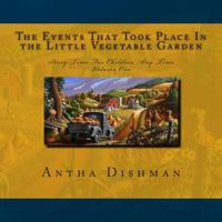 The Events That Took Place In the Little Vegetable Garden: Volume One 1502539314 Book Cover