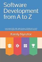 Software Development from A to Z: Learn about OOP, UML, Agile, Kanban, SCRUM and so much more! Get insights into the software development industry. (Professional Skills) 1983172383 Book Cover