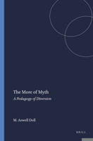 The More of Myth: A Pedagogy of Diversion 9460914438 Book Cover