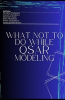 What Not To Do While QSAR Modeling B0C91TH1QD Book Cover