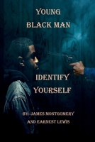 Young Black Man, Identify Yourself 1663591334 Book Cover