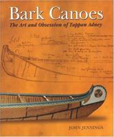 Bark Canoes: The Art and Obsession of Tappan Adney 1770851585 Book Cover