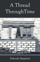 A Thread Through Time 0957175655 Book Cover